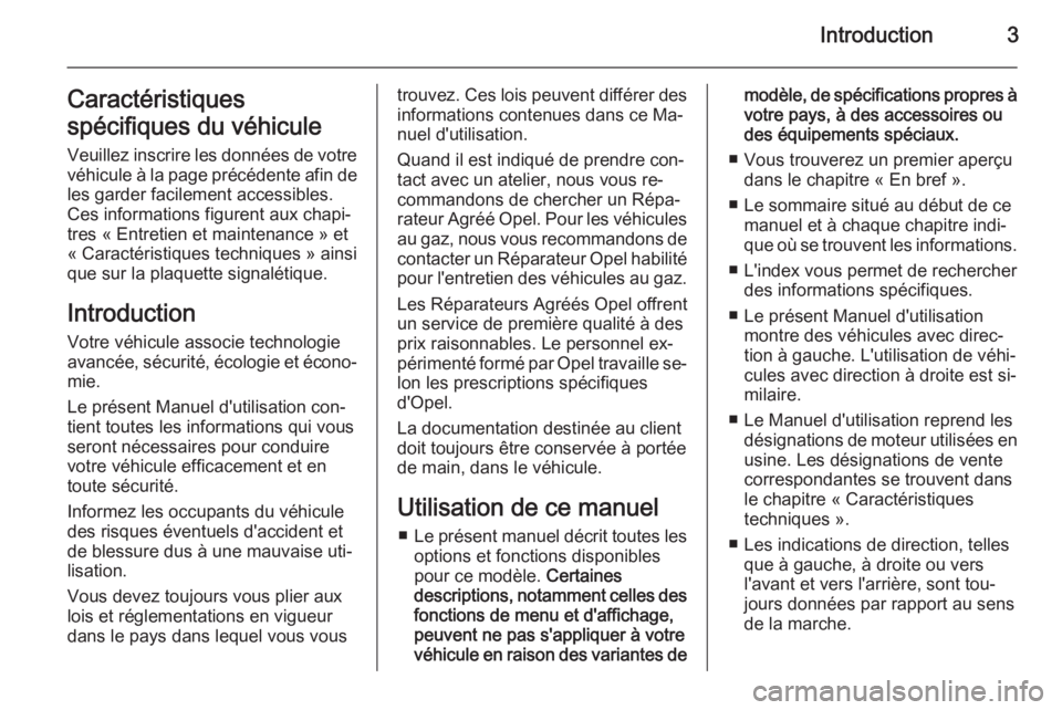OPEL MERIVA 2015 Manuel dutilisation (in French) Introduction3Caractéristiques
spécifiques du véhicule Veuillez inscrire les données de votre
véhicule à la page précédente afin de les garder facilement accessibles.
Ces informations figurent OPEL MERIVA 2015 Manuel dutilisation (in French) Introduction3Caractéristiques
spécifiques du véhicule Veuillez inscrire les données de votre
véhicule à la page précédente afin de les garder facilement accessibles.
Ces informations figurent