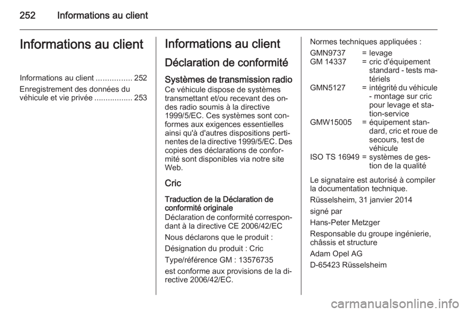 OPEL MERIVA 2015.5  Manuel dutilisation (in French) 252Informations au clientInformations au clientInformations au client................252
Enregistrement des données du véhicule et vie privée .................253Informations au client
Déclaration