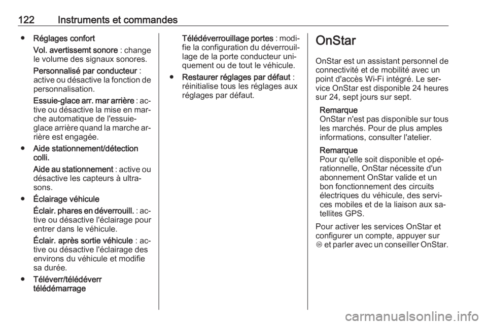 OPEL MERIVA 2016 Manuel dutilisation (in French) 122Instruments et commandes●Réglages confort
Vol. avertissemt sonore : change
le volume des signaux sonores.
Personnalisé par conducteur :
active ou désactive la fonction de
personnalisation.
E OPEL MERIVA 2016 Manuel dutilisation (in French) 122Instruments et commandes●Réglages confort
Vol. avertissemt sonore : change
le volume des signaux sonores.
Personnalisé par conducteur :
active ou désactive la fonction de
personnalisation.
E