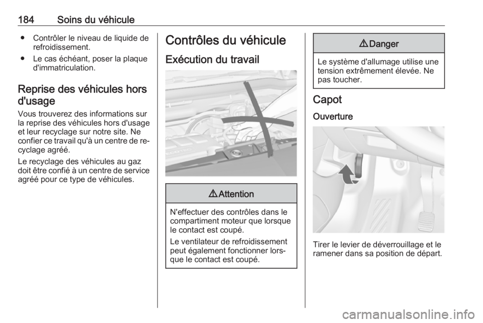 OPEL MERIVA 2016 Manuel dutilisation (in French) 184Soins du véhicule● Contrôler le niveau de liquide derefroidissement.
● Le cas échéant, poser la plaque d'immatriculation.
Reprise des véhicules hors d'usage
Vous trouverez des info OPEL MERIVA 2016 Manuel dutilisation (in French) 184Soins du véhicule● Contrôler le niveau de liquide derefroidissement.
● Le cas échéant, poser la plaque d'immatriculation.
Reprise des véhicules hors d'usage
Vous trouverez des info