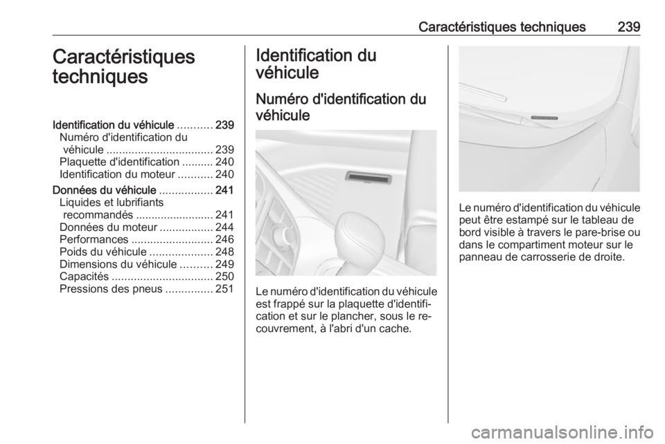 OPEL MERIVA 2016 Manuel dutilisation (in French) Caractéristiques techniques239Caractéristiques
techniquesIdentification du véhicule ...........239
Numéro d'identification du véhicule .................................. 239
Plaquette d'i OPEL MERIVA 2016 Manuel dutilisation (in French) Caractéristiques techniques239Caractéristiques
techniquesIdentification du véhicule ...........239
Numéro d'identification du véhicule .................................. 239
Plaquette d'i