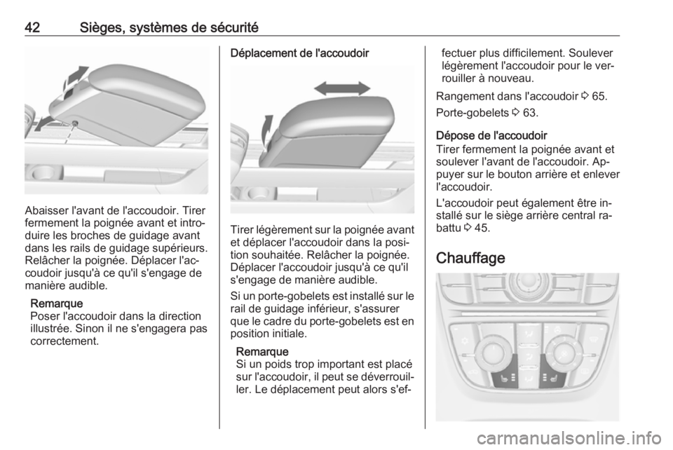 OPEL MERIVA 2016 Manuel dutilisation (in French) 42Sièges, systèmes de sécurité
Abaisser l'avant de l'accoudoir. Tirer
fermement la poignée avant et intro‐
duire les broches de guidage avant dans les rails de guidage supérieurs.
Rel OPEL MERIVA 2016 Manuel dutilisation (in French) 42Sièges, systèmes de sécurité
Abaisser l'avant de l'accoudoir. Tirer
fermement la poignée avant et intro‐
duire les broches de guidage avant dans les rails de guidage supérieurs.
Rel