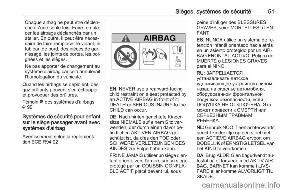 OPEL MERIVA 2016 Manuel dutilisation (in French) Sièges, systèmes de sécurité51Chaque airbag ne peut être déclen‐
ché qu'une seule fois. Faire rempla‐
cer les airbags déclenchés par un atelier. En outre, il peut être néces‐
sair OPEL MERIVA 2016 Manuel dutilisation (in French) Sièges, systèmes de sécurité51Chaque airbag ne peut être déclen‐
ché qu'une seule fois. Faire rempla‐
cer les airbags déclenchés par un atelier. En outre, il peut être néces‐
sair