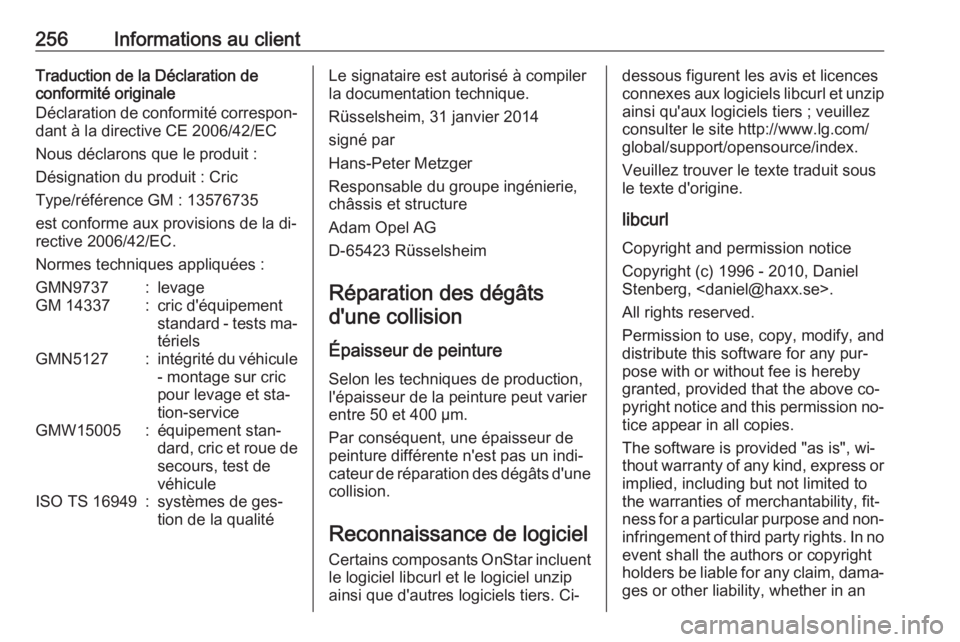 OPEL MERIVA 2016.5 Manuel dutilisation (in French) 256Informations au clientTraduction de la Déclaration de
conformité originale
Déclaration de conformité correspon‐
dant à la directive CE 2006/42/EC
Nous déclarons que le produit :
Désignatio OPEL MERIVA 2016.5 Manuel dutilisation (in French) 256Informations au clientTraduction de la Déclaration de
conformité originale
Déclaration de conformité correspon‐
dant à la directive CE 2006/42/EC
Nous déclarons que le produit :
Désignatio