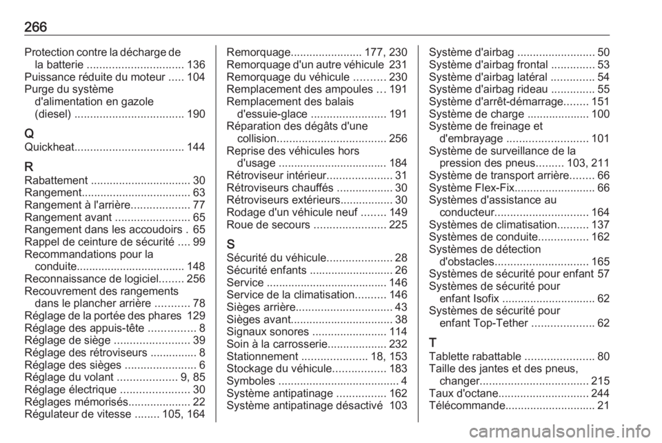 OPEL MERIVA 2016.5 Manuel dutilisation (in French) 266Protection contre la décharge dela batterie ............................... 136
Puissance réduite du moteur .....104
Purge du système d'alimentation en gazole
(diesel) ................... OPEL MERIVA 2016.5 Manuel dutilisation (in French) 266Protection contre la décharge dela batterie ............................... 136
Puissance réduite du moteur .....104
Purge du système d'alimentation en gazole
(diesel) ...................