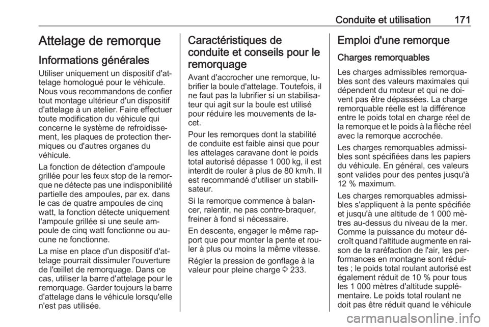 OPEL MOKKA 2016 Manuel dutilisation (in French) Conduite et utilisation171Attelage de remorque
Informations générales Utiliser uniquement un dispositif d'at‐
telage homologué pour le véhicule.
Nous vous recommandons de confier
tout montag OPEL MOKKA 2016 Manuel dutilisation (in French) Conduite et utilisation171Attelage de remorque
Informations générales Utiliser uniquement un dispositif d'at‐
telage homologué pour le véhicule.
Nous vous recommandons de confier
tout montag