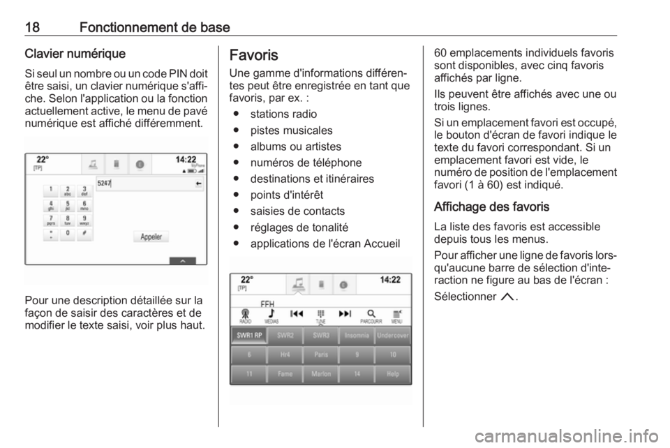 OPEL MOKKA X 2017 Manuel multimédia (in French) 18Fonctionnement de baseClavier numériqueSi seul un nombre ou un code PIN doitêtre saisi, un clavier numérique s'affi‐
che. Selon l'application ou la fonction actuellement active, le menu OPEL MOKKA X 2017 Manuel multimédia (in French) 18Fonctionnement de baseClavier numériqueSi seul un nombre ou un code PIN doitêtre saisi, un clavier numérique s'affi‐
che. Selon l'application ou la fonction actuellement active, le menu