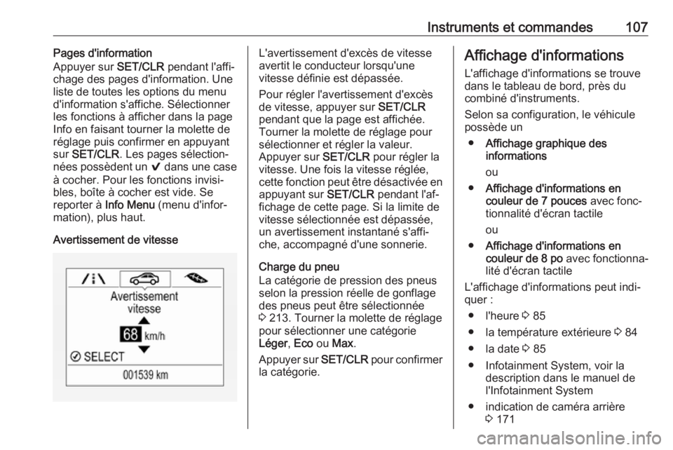 OPEL MOKKA X 2018 Manuel multimédia (in French) Instruments et commandes107Pages d'information
Appuyer sur SET/CLR pendant l'affi‐
chage des pages d'information. Une
liste de toutes les options du menu
d'information s'affiche OPEL MOKKA X 2018 Manuel multimédia (in French) Instruments et commandes107Pages d'information
Appuyer sur SET/CLR pendant l'affi‐
chage des pages d'information. Une
liste de toutes les options du menu
d'information s'affiche