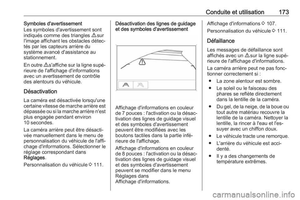 OPEL MOKKA X 2018  Manuel multimédia (in French) Conduite et utilisation173Symboles d'avertissement
Les symboles d'avertissement sont
indiqués comme des triangles  9 sur
l'image affichant les obstacles détec‐ tés par les capteurs ar
