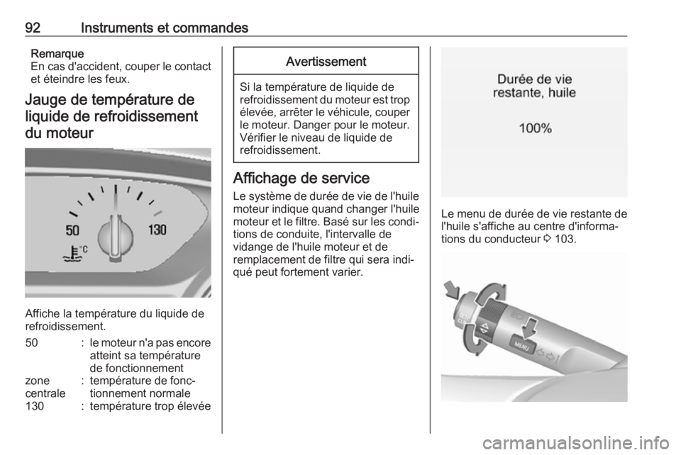 OPEL MOKKA X 2018 Manuel multimédia (in French) 92Instruments et commandesRemarque
En cas d'accident, couper le contact
et éteindre les feux.
Jauge de température de liquide de refroidissementdu moteur
Affiche la température du liquide de
re OPEL MOKKA X 2018 Manuel multimédia (in French) 92Instruments et commandesRemarque
En cas d'accident, couper le contact
et éteindre les feux.
Jauge de température de liquide de refroidissementdu moteur
Affiche la température du liquide de
re