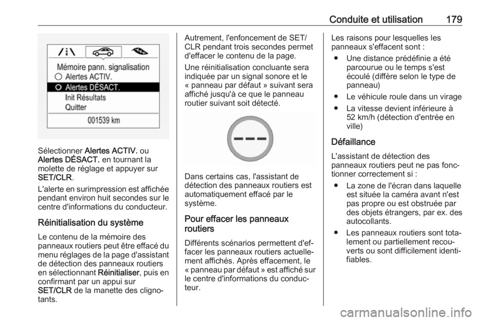 OPEL MOKKA X 2018.5 Manuel multimédia (in French) Conduite et utilisation179
Sélectionner Alertes ACTIV. ou
Alertes DÉSACT. en tournant la
molette de réglage et appuyer sur
SET/CLR .
L'alerte en surimpression est affichée pendant environ hu OPEL MOKKA X 2018.5 Manuel multimédia (in French) Conduite et utilisation179
Sélectionner Alertes ACTIV. ou
Alertes DÉSACT. en tournant la
molette de réglage et appuyer sur
SET/CLR .
L'alerte en surimpression est affichée pendant environ hu
