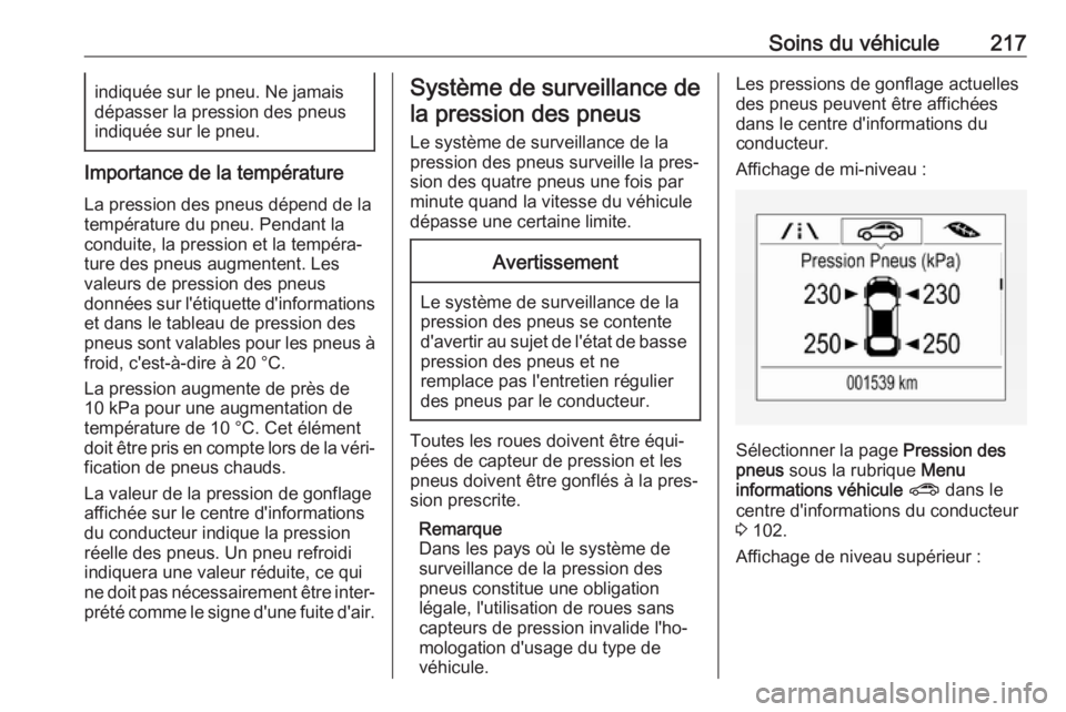 OPEL MOKKA X 2018.5 Manuel multimédia (in French) Soins du véhicule217indiquée sur le pneu. Ne jamais
dépasser la pression des pneus
indiquée sur le pneu.
Importance de la température
La pression des pneus dépend de la
température du pneu. Pen OPEL MOKKA X 2018.5 Manuel multimédia (in French) Soins du véhicule217indiquée sur le pneu. Ne jamais
dépasser la pression des pneus
indiquée sur le pneu.
Importance de la température
La pression des pneus dépend de la
température du pneu. Pen