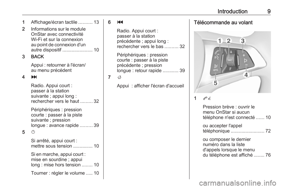 OPEL MOKKA X 2018.5  Manuel dutilisation (in French) Introduction91Affichage/écran tactile ..........13
2 Informations sur le module
OnStar avec connectivité
Wi-Fi et sur la connexion
au point de connexion d'un
autre dispositif ...................