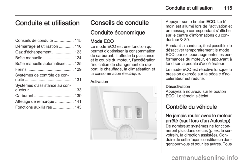 OPEL MOVANO_B 2015 Manuel dutilisation (in French) Conduite et utilisation115Conduite et utilisationConseils de conduite.................115
Démarrage et utilisation .............116
Gaz d'échappement ................... 123
Boîte manuelle .... OPEL MOVANO_B 2015 Manuel dutilisation (in French) Conduite et utilisation115Conduite et utilisationConseils de conduite.................115
Démarrage et utilisation .............116
Gaz d'échappement ................... 123
Boîte manuelle ....