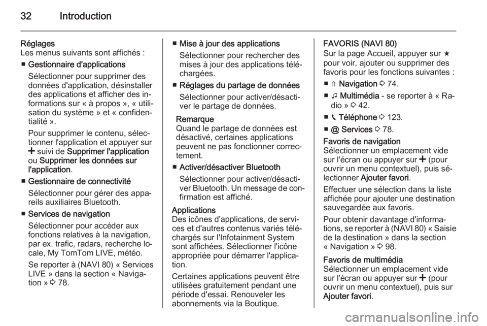OPEL VIVARO B 2015.5  Manuel multimédia (in French) 32Introduction
Réglages
Les menus suivants sont affichés :
■ Gestionnaire d'applications
Sélectionner pour supprimer des
données d'application, désinstaller
des applications et afficher