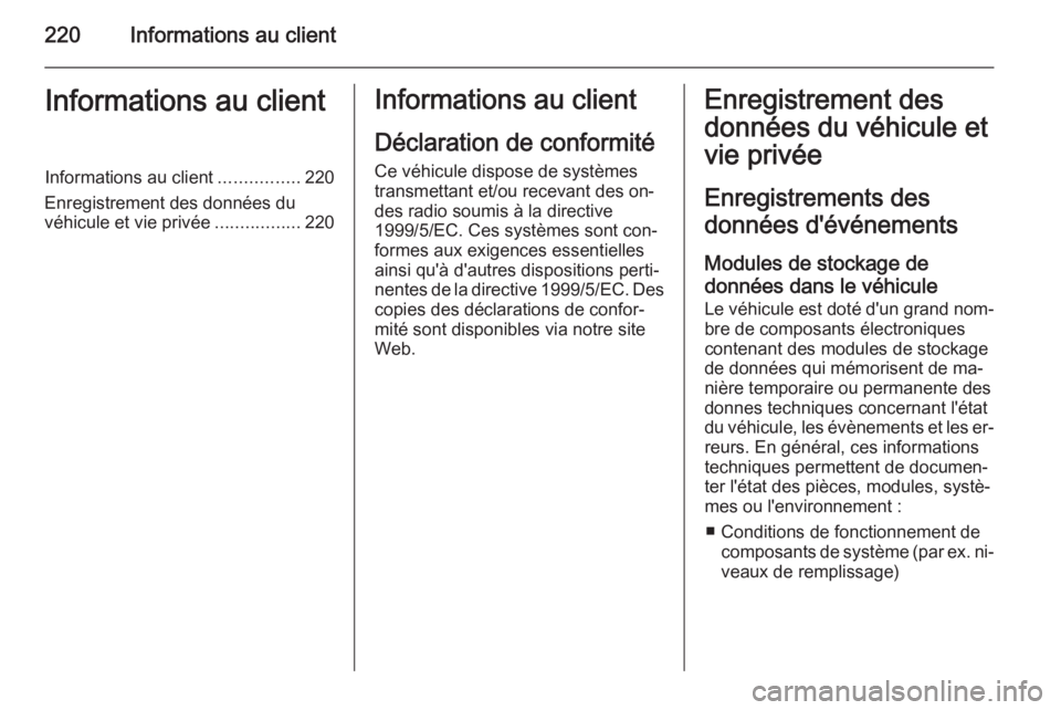 OPEL MOVANO_B 2015.5  Manuel dutilisation (in French) 220Informations au clientInformations au clientInformations au client................220
Enregistrement des données du véhicule et vie privée .................220Informations au client
Déclaration