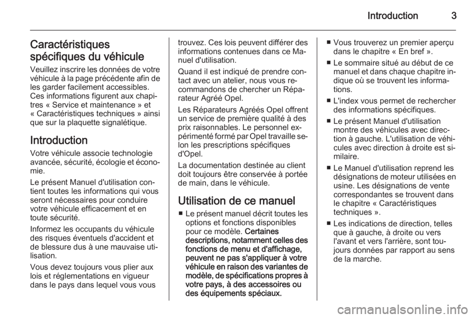 OPEL MOVANO_B 2015.5 Manuel dutilisation (in French) Introduction3Caractéristiques
spécifiques du véhicule Veuillez inscrire les données de votre
véhicule à la page précédente afin de les garder facilement accessibles.
Ces informations figurent OPEL MOVANO_B 2015.5 Manuel dutilisation (in French) Introduction3Caractéristiques
spécifiques du véhicule Veuillez inscrire les données de votre
véhicule à la page précédente afin de les garder facilement accessibles.
Ces informations figurent