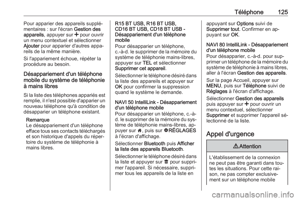 OPEL MOVANO_B 2016.5  Manuel multimédia (in French) Téléphone125Pour apparier des appareils supplé‐
mentaires : sur l'écran  Gestion des
appareils , appuyer sur  < pour ouvrir
un menu contextuel et sélectionner Ajouter  pour apparier d'a