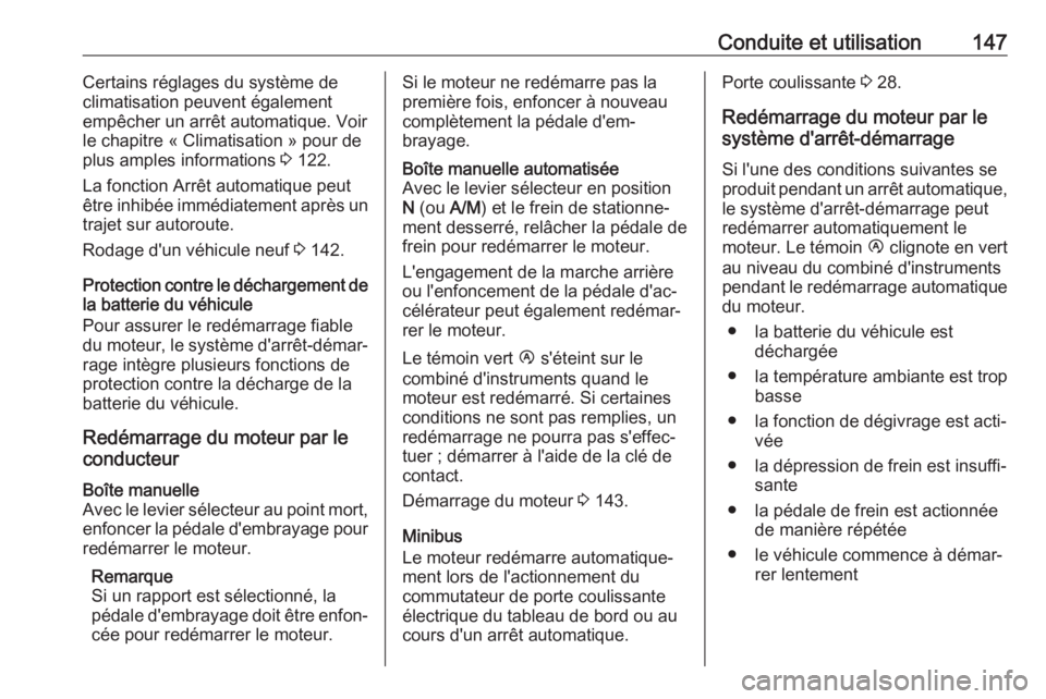 OPEL MOVANO_B 2017.5 Manuel dutilisation (in French) Conduite et utilisation147Certains réglages du système de
climatisation peuvent également
empêcher un arrêt automatique. Voir
le chapitre « Climatisation » pour de
plus amples informations 3 1 OPEL MOVANO_B 2017.5 Manuel dutilisation (in French) Conduite et utilisation147Certains réglages du système de
climatisation peuvent également
empêcher un arrêt automatique. Voir
le chapitre « Climatisation » pour de
plus amples informations 3 1