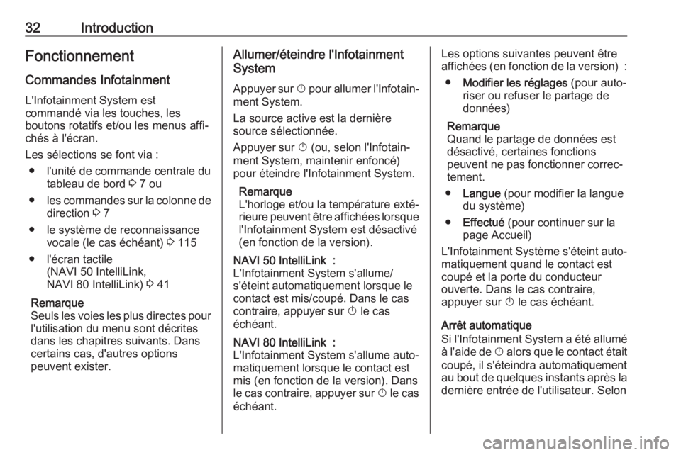 OPEL VIVARO B 2018  Manuel multimédia (in French) 32IntroductionFonctionnement
Commandes Infotainment L'Infotainment System est
commandé via les touches, les
boutons rotatifs et/ou les menus affi‐ chés à l'écran.
Les sélections se font