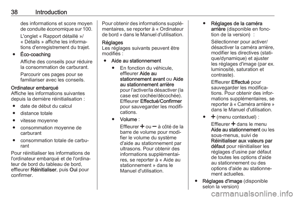 OPEL MOVANO_B 2018 Manuel multimédia (in French) 38Introductiondes informations et score moyende conduite économique sur 100.
L'onglet « Rapport détaillé »/
« Détails » affiche les informa‐
tions d'enregistrement du trajet.
● Éc OPEL MOVANO_B 2018 Manuel multimédia (in French) 38Introductiondes informations et score moyende conduite économique sur 100.
L'onglet « Rapport détaillé »/
« Détails » affiche les informa‐
tions d'enregistrement du trajet.
● Éc