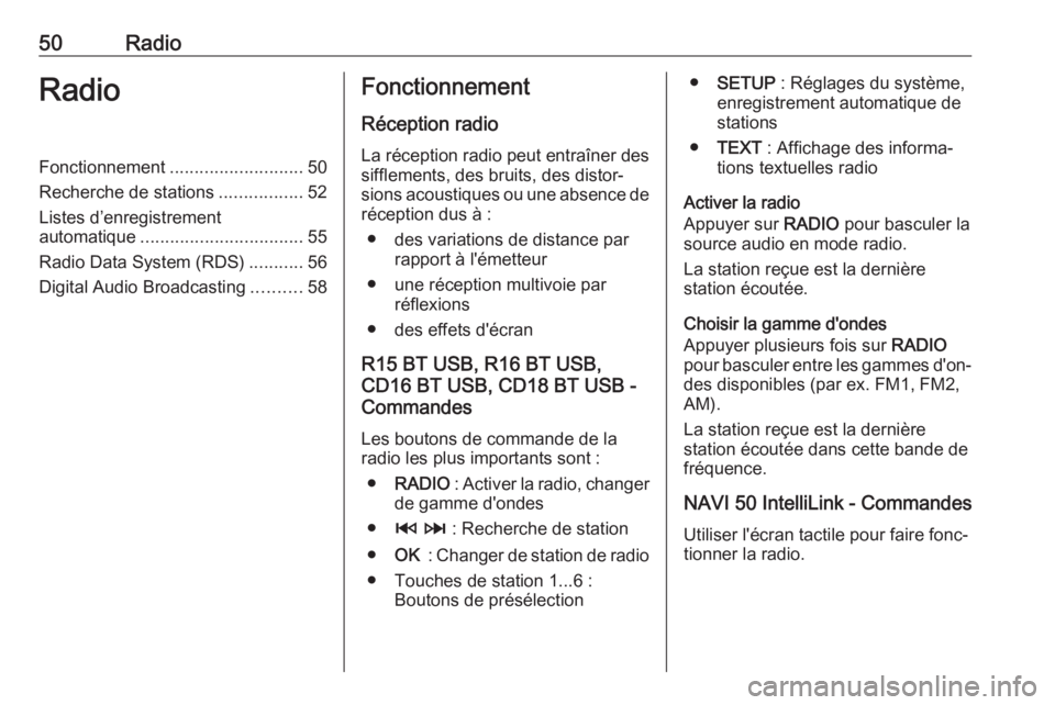 OPEL VIVARO B 2018  Manuel multimédia (in French) 50RadioRadioFonctionnement........................... 50
Recherche de stations .................52
Listes d’enregistrement
automatique ................................. 55
Radio Data System (RDS) ..