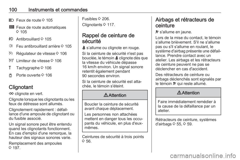 OPEL MOVANO_B 2018 Manuel dutilisation (in French) 100Instruments et commandesCFeux de route 3 105íFeux de route automatiques
3 105>Antibrouillard 3 105øFeu antibrouillard arrière 3 105mRégulateur de vitesse 3 106ULimiteur de vitesse 3 106&Ta OPEL MOVANO_B 2018 Manuel dutilisation (in French) 100Instruments et commandesCFeux de route 3 105íFeux de route automatiques
3 105>Antibrouillard 3 105øFeu antibrouillard arrière 3 105mRégulateur de vitesse 3 106ULimiteur de vitesse 3 106&Ta