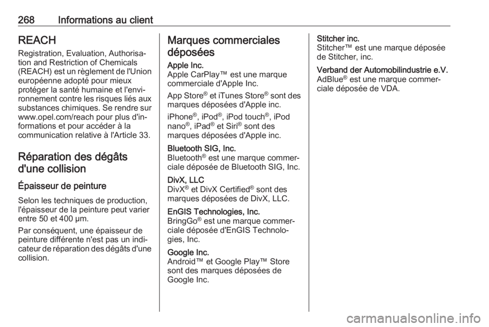 OPEL MOVANO_B 2018 Manuel dutilisation (in French) 268Informations au clientREACH
Registration, Evaluation, Authorisa‐
tion and Restriction of Chemicals (REACH) est un règlement de l'Union
européenne adopté pour mieux
protéger la santé hum OPEL MOVANO_B 2018 Manuel dutilisation (in French) 268Informations au clientREACH
Registration, Evaluation, Authorisa‐
tion and Restriction of Chemicals (REACH) est un règlement de l'Union
européenne adopté pour mieux
protéger la santé hum