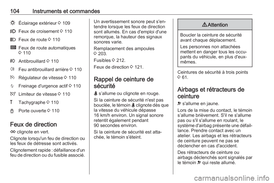 OPEL MOVANO_B 2018.5  Manuel dutilisation (in French) 104Instruments et commandes0Éclairage extérieur 3 1099Feux de croisement  3 110CFeux de route  3 110íFeux de route automatiques
3  110>Antibrouillard  3 110øFeu antibrouillard arrière  3 110mRég