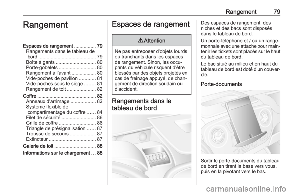 OPEL MOVANO_B 2018.5 Manuel dutilisation (in French) Rangement79RangementEspaces de rangement................79
Rangements dans le tableau de bord .......................................... 79
Boîte à gants ............................. 80
Porte-gobel OPEL MOVANO_B 2018.5 Manuel dutilisation (in French) Rangement79RangementEspaces de rangement................79
Rangements dans le tableau de bord .......................................... 79
Boîte à gants ............................. 80
Porte-gobel