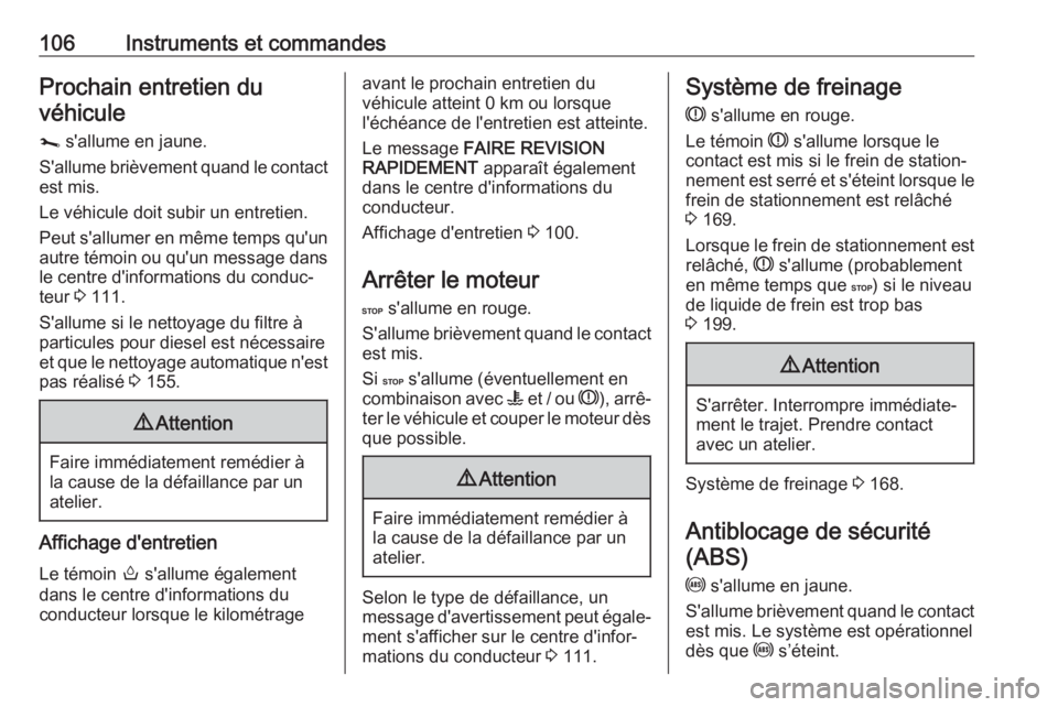OPEL MOVANO_B 2019 Manuel dutilisation (in French) 106Instruments et commandesProchain entretien duvéhicule
j s'allume en jaune.
S'allume brièvement quand le contact
est mis.
Le véhicule doit subir un entretien. Peut s'allumer en même OPEL MOVANO_B 2019 Manuel dutilisation (in French) 106Instruments et commandesProchain entretien duvéhicule
j s'allume en jaune.
S'allume brièvement quand le contact
est mis.
Le véhicule doit subir un entretien. Peut s'allumer en même