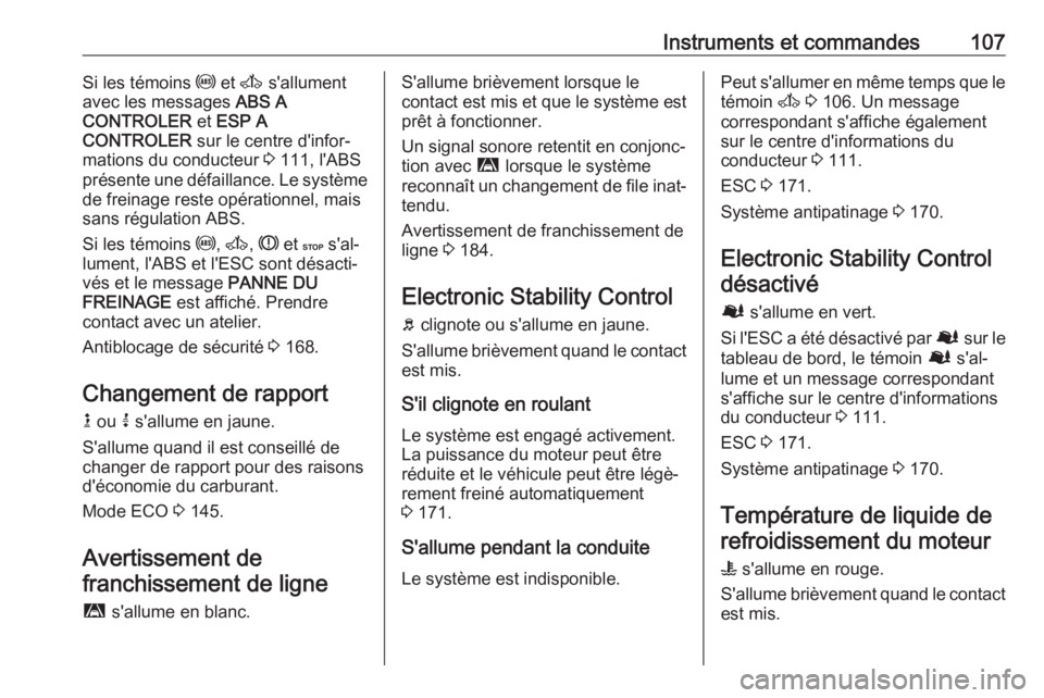 OPEL MOVANO_B 2019 Manuel dutilisation (in French) Instruments et commandes107Si les témoins u et A s'allument
avec les messages ABS A
CONTROLER et ESP A
CONTROLER sur le centre d'infor‐
mations du conducteur 3 111, l'ABS
présente OPEL MOVANO_B 2019 Manuel dutilisation (in French) Instruments et commandes107Si les témoins u et A s'allument
avec les messages ABS A
CONTROLER et ESP A
CONTROLER sur le centre d'infor‐
mations du conducteur 3 111, l'ABS
présente