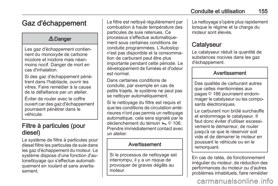 OPEL MOVANO_B 2019 Manuel dutilisation (in French) Conduite et utilisation155Gaz d'échappement9Danger
Les gaz d'échappement contien‐
nent du monoxyde de carbone
incolore et inodore mais néan‐
moins nocif. Danger de mort en
cas d'inh OPEL MOVANO_B 2019 Manuel dutilisation (in French) Conduite et utilisation155Gaz d'échappement9Danger
Les gaz d'échappement contien‐
nent du monoxyde de carbone
incolore et inodore mais néan‐
moins nocif. Danger de mort en
cas d'inh