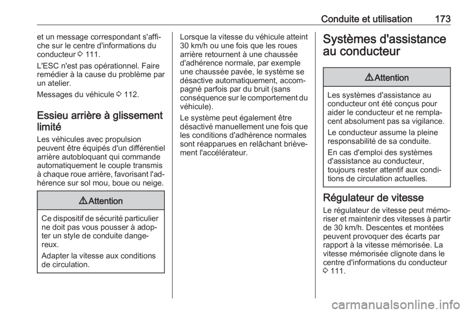OPEL MOVANO_B 2019 Manuel dutilisation (in French) Conduite et utilisation173et un message correspondant s'affi‐
che sur le centre d'informations du
conducteur 3 111.
L'ESC n'est pas opérationnel. Faire remédier à la cause du pro OPEL MOVANO_B 2019 Manuel dutilisation (in French) Conduite et utilisation173et un message correspondant s'affi‐
che sur le centre d'informations du
conducteur 3 111.
L'ESC n'est pas opérationnel. Faire remédier à la cause du pro