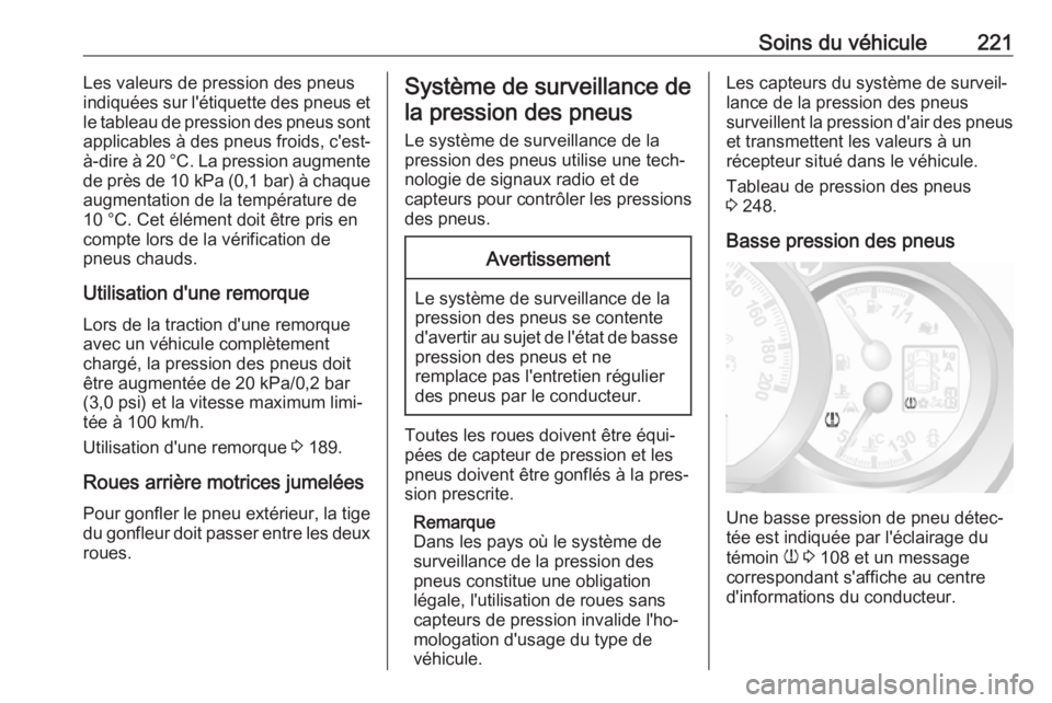 OPEL MOVANO_B 2019 Manuel dutilisation (in French) Soins du véhicule221Les valeurs de pression des pneus
indiquées sur l'étiquette des pneus et
le tableau de pression des pneus sont
applicables à des pneus froids, c'est-
à-dire à 20 °C. OPEL MOVANO_B 2019 Manuel dutilisation (in French) Soins du véhicule221Les valeurs de pression des pneus
indiquées sur l'étiquette des pneus et
le tableau de pression des pneus sont
applicables à des pneus froids, c'est-
à-dire à 20 °C.