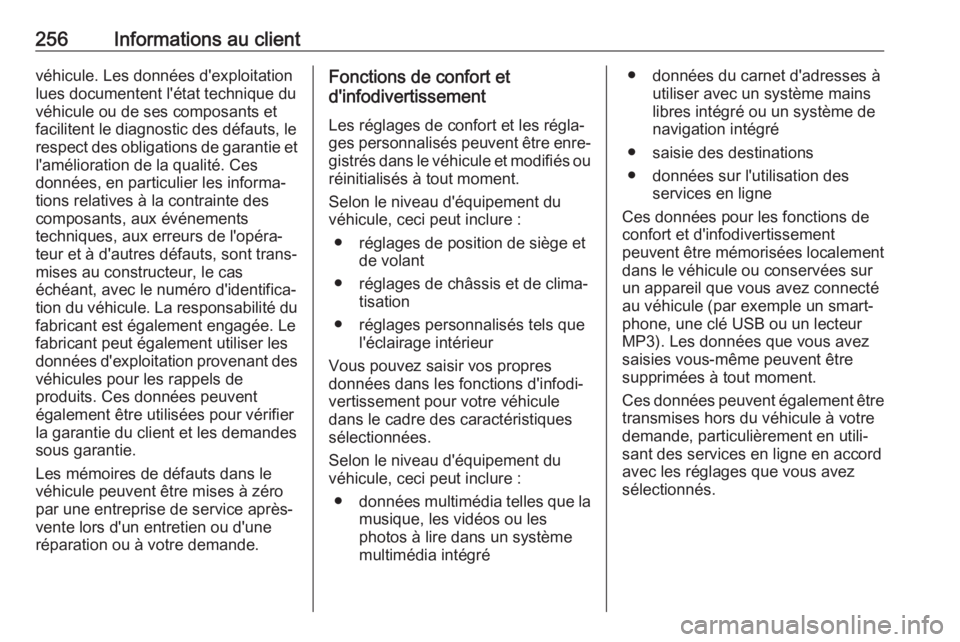 OPEL MOVANO_B 2019 Manuel dutilisation (in French) 256Informations au clientvéhicule. Les données d'exploitation
lues documentent l'état technique du
véhicule ou de ses composants et
facilitent le diagnostic des défauts, le
respect des ob OPEL MOVANO_B 2019 Manuel dutilisation (in French) 256Informations au clientvéhicule. Les données d'exploitation
lues documentent l'état technique du
véhicule ou de ses composants et
facilitent le diagnostic des défauts, le
respect des ob