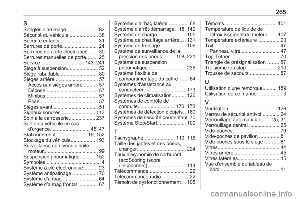 OPEL MOVANO_B 2019  Manuel dutilisation (in French) 265SSangles d'arrimage....................... 82
Sécurité du véhicule .....................38
Sécurité enfants ........................... 31 Serrures de porte.......................... 24
Se