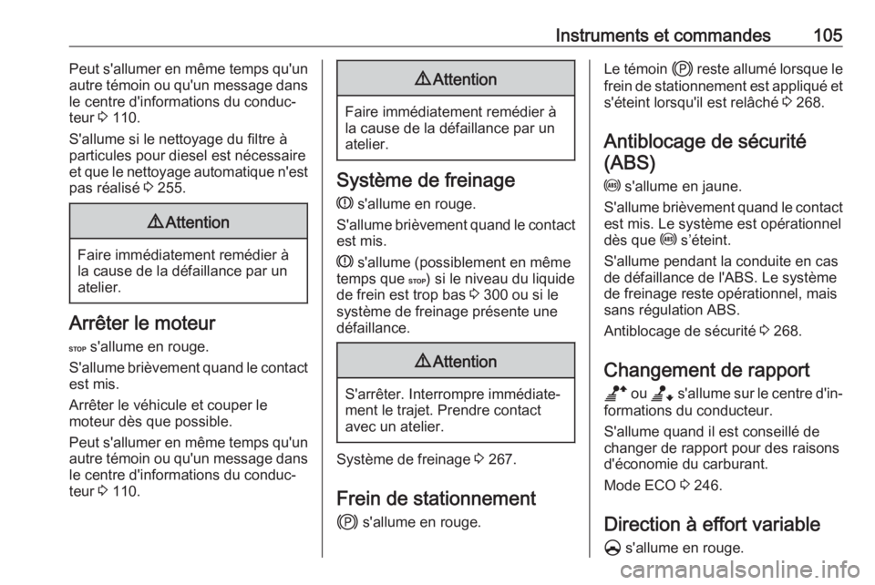 OPEL MOVANO_B 2020 Manuel dutilisation (in French) Instruments et commandes105Peut s'allumer en même temps qu'un
autre témoin ou qu'un message dans le centre d'informations du conduc‐
teur 3 110.
S'allume si le nettoyage du fi OPEL MOVANO_B 2020 Manuel dutilisation (in French) Instruments et commandes105Peut s'allumer en même temps qu'un
autre témoin ou qu'un message dans le centre d'informations du conduc‐
teur 3 110.
S'allume si le nettoyage du fi