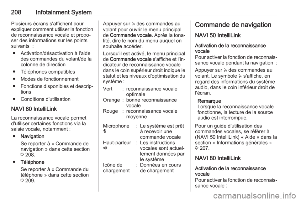 OPEL MOVANO_B 2020 Manuel dutilisation (in French) 208Infotainment SystemPlusieurs écrans s'affichent pour
expliquer comment utiliser la fonction de reconnaissance vocale et propo‐
ser des informations sur les points
suivants :
● Activation/ OPEL MOVANO_B 2020 Manuel dutilisation (in French) 208Infotainment SystemPlusieurs écrans s'affichent pour
expliquer comment utiliser la fonction de reconnaissance vocale et propo‐
ser des informations sur les points
suivants :
● Activation/