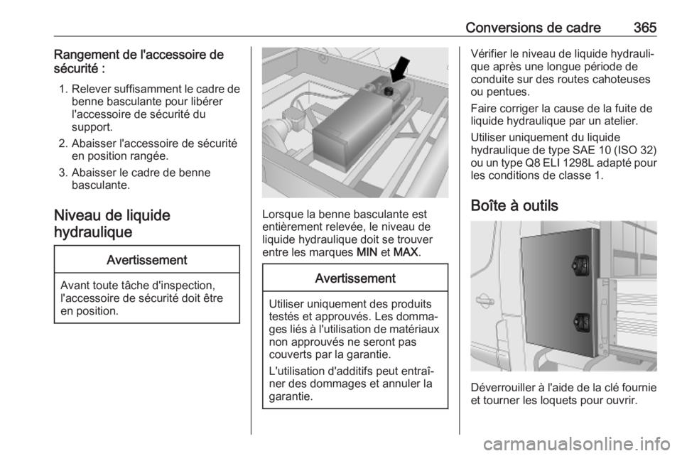 OPEL MOVANO_B 2020 Manuel dutilisation (in French) Conversions de cadre365Rangement de l'accessoire desécurité :
1. Relever suffisamment le cadre de
benne basculante pour libérer
l'accessoire de sécurité du
support.
2. Abaisser l'acce OPEL MOVANO_B 2020 Manuel dutilisation (in French) Conversions de cadre365Rangement de l'accessoire desécurité :
1. Relever suffisamment le cadre de
benne basculante pour libérer
l'accessoire de sécurité du
support.
2. Abaisser l'acce