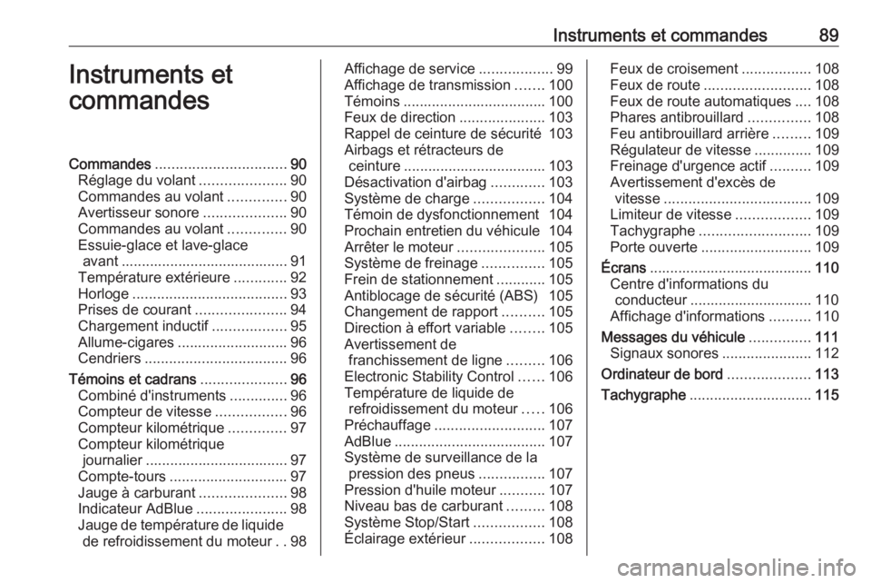 OPEL MOVANO_B 2020  Manuel dutilisation (in French) Instruments et commandes89Instruments et
commandesCommandes ................................ 90
Réglage du volant .....................90
Commandes au volant ..............90
Avertisseur sonore .....