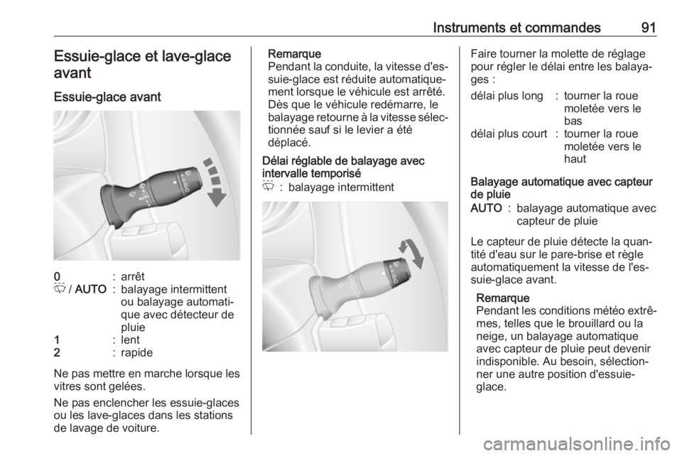 OPEL MOVANO_B 2020 Manuel dutilisation (in French) Instruments et commandes91Essuie-glace et lave-glaceavant
Essuie-glace avant0:arrêtP / AUTO:balayage intermittent
ou balayage automati‐
que avec détecteur de
pluie1:lent2:rapide
Ne pas mettre en OPEL MOVANO_B 2020 Manuel dutilisation (in French) Instruments et commandes91Essuie-glace et lave-glaceavant
Essuie-glace avant0:arrêtP / AUTO:balayage intermittent
ou balayage automati‐
que avec détecteur de
pluie1:lent2:rapide
Ne pas mettre en