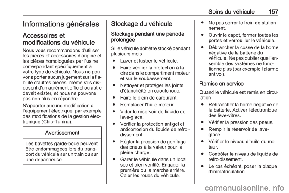 OPEL VIVARO B 2016 Manuel dutilisation (in French) Soins du véhicule157Informations générales
Accessoires et modifications du véhicule
Nous vous recommandons d'utiliser
les pièces et accessoires d'origine et
les pièces homologuées par l OPEL VIVARO B 2016 Manuel dutilisation (in French) Soins du véhicule157Informations générales
Accessoires et modifications du véhicule
Nous vous recommandons d'utiliser
les pièces et accessoires d'origine et
les pièces homologuées par l