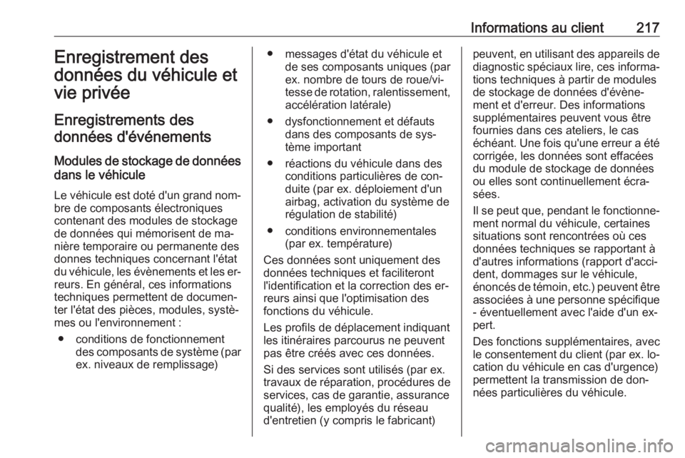OPEL VIVARO B 2016 Manuel dutilisation (in French) Informations au client217Enregistrement des
données du véhicule et
vie privée
Enregistrements des données d'événements
Modules de stockage de données
dans le véhicule
Le véhicule est dot OPEL VIVARO B 2016 Manuel dutilisation (in French) Informations au client217Enregistrement des
données du véhicule et
vie privée
Enregistrements des données d'événements
Modules de stockage de données
dans le véhicule
Le véhicule est dot