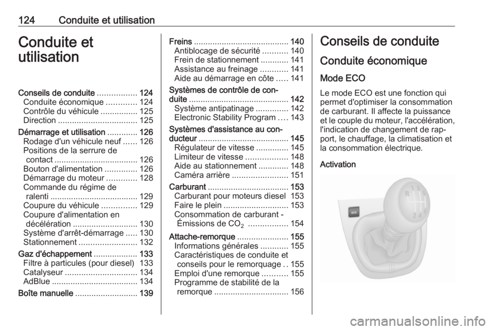 OPEL VIVARO B 2016.5 Manuel dutilisation (in French) 124Conduite et utilisationConduite etutilisationConseils de conduite .................124
Conduite économique .............124
Contrôle du véhicule ................125
Direction ................... OPEL VIVARO B 2016.5 Manuel dutilisation (in French) 124Conduite et utilisationConduite etutilisationConseils de conduite .................124
Conduite économique .............124
Contrôle du véhicule ................125
Direction ...................