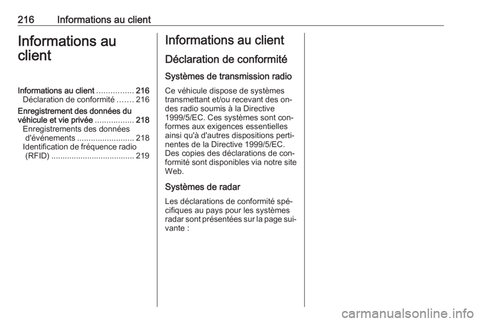 OPEL VIVARO B 2016.5 Manuel dutilisation (in French) 216Informations au clientInformations au
clientInformations au client ................216
Déclaration de conformité .......216
Enregistrement des données du véhicule et vie privée ............... OPEL VIVARO B 2016.5 Manuel dutilisation (in French) 216Informations au clientInformations au
clientInformations au client ................216
Déclaration de conformité .......216
Enregistrement des données du véhicule et vie privée ...............