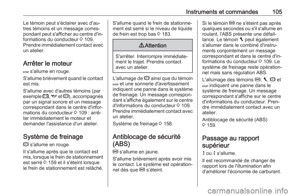 OPEL VIVARO B 2018 Manuel dutilisation (in French) Instruments et commandes105Le témoin peut s'éclairer avec d'au‐
tres témoins et un message corres‐ pondant peut s'afficher au centre d'in‐
formations du conducteur 3 109.
Pre OPEL VIVARO B 2018 Manuel dutilisation (in French) Instruments et commandes105Le témoin peut s'éclairer avec d'au‐
tres témoins et un message corres‐ pondant peut s'afficher au centre d'in‐
formations du conducteur 3 109.
Pre