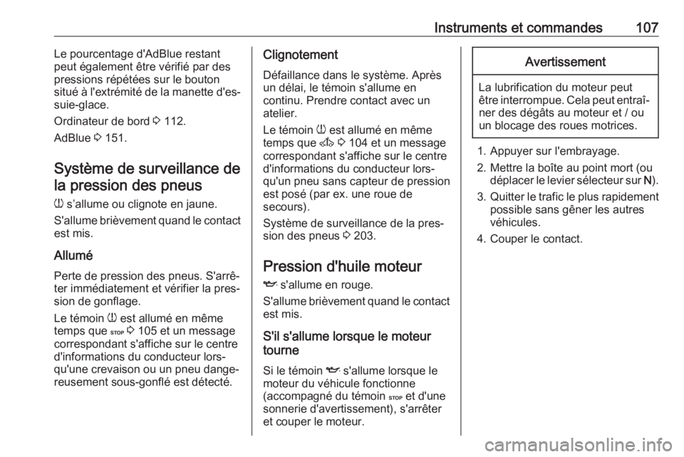 OPEL VIVARO B 2018 Manuel dutilisation (in French) Instruments et commandes107Le pourcentage d'AdBlue restant
peut également être vérifié par des
pressions répétées sur le bouton
situé à l'extrémité de la manette d'es‐
suie-gl OPEL VIVARO B 2018 Manuel dutilisation (in French) Instruments et commandes107Le pourcentage d'AdBlue restant
peut également être vérifié par des
pressions répétées sur le bouton
situé à l'extrémité de la manette d'es‐
suie-gl