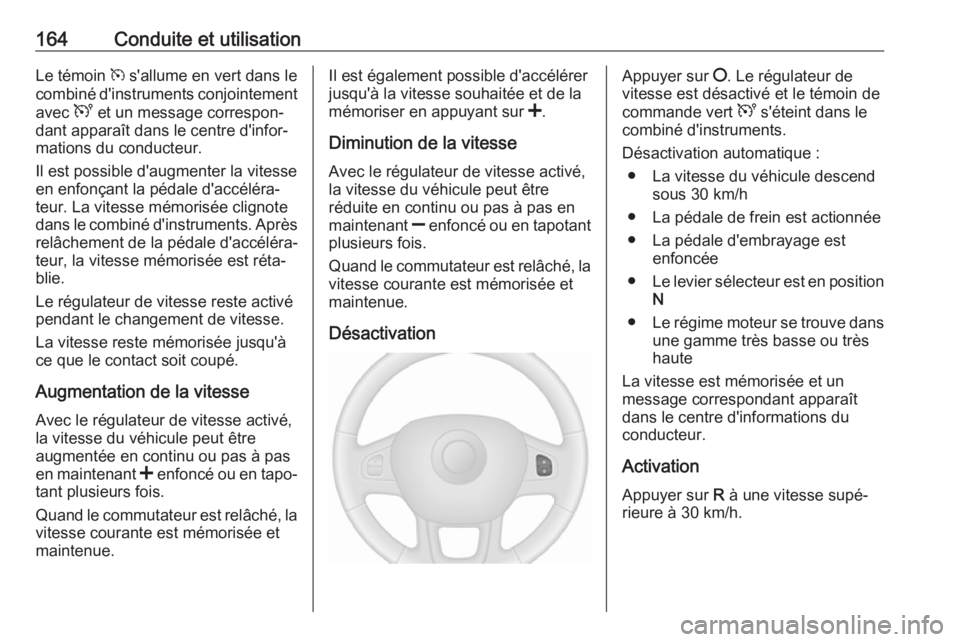 OPEL VIVARO B 2018.5 Manuel dutilisation (in French) 164Conduite et utilisationLe témoin m s'allume en vert dans le
combiné d'instruments conjointement
avec U et un message correspon‐
dant apparaît dans le centre d'infor‐
mations du OPEL VIVARO B 2018.5 Manuel dutilisation (in French) 164Conduite et utilisationLe témoin m s'allume en vert dans le
combiné d'instruments conjointement
avec U et un message correspon‐
dant apparaît dans le centre d'infor‐
mations du
