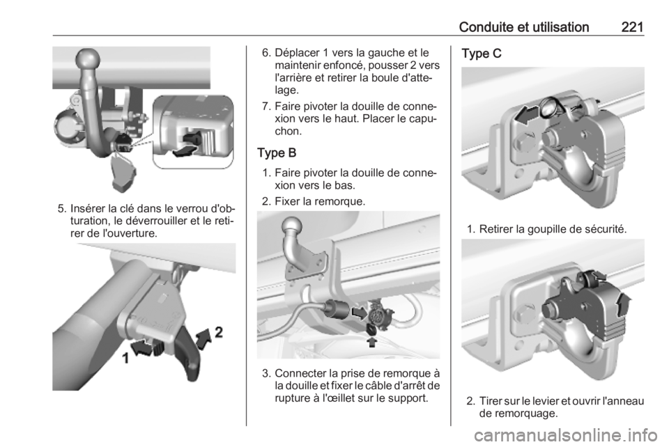 OPEL VIVARO C 2020 Manuel dutilisation (in French) Conduite et utilisation221
5.Insérer la clé dans le verrou d'ob‐
turation, le déverrouiller et le reti‐ rer de l'ouverture.
6. Déplacer 1 vers la gauche et le maintenir enfoncé, pouss OPEL VIVARO C 2020 Manuel dutilisation (in French) Conduite et utilisation221
5.Insérer la clé dans le verrou d'ob‐
turation, le déverrouiller et le reti‐ rer de l'ouverture.
6. Déplacer 1 vers la gauche et le maintenir enfoncé, pouss